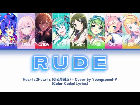 【8 VOCALOIDS】 RUDE! - Hearts2Hearts (하츠투하츠) 【VOCALOIDカバー曲】