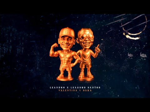 Leandro, Leandro Santos - Valentina & Sara (Video Lyric Oficial)