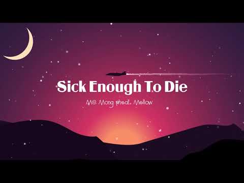 Sick Enough To Die - MC Mong feat. Mellow