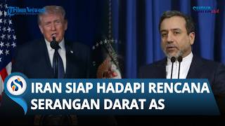 Siap Hadapi Rencana Serangan Darat AS, Menlu Iran: Kami Tunggu, Mereka Tak akan Berani!