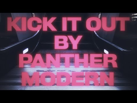Panther Modern - Kick It Out (Official Video)