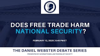Click to play: Daniel Webster Debate Series: Does Free Trade Harm National Security?