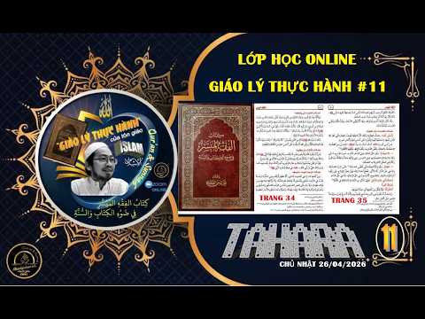 LỚP HỌC GIÁO LÝ THỰC HÀNH #11 TAHARAH VỆ SINH TRANG 34 VÀ 35