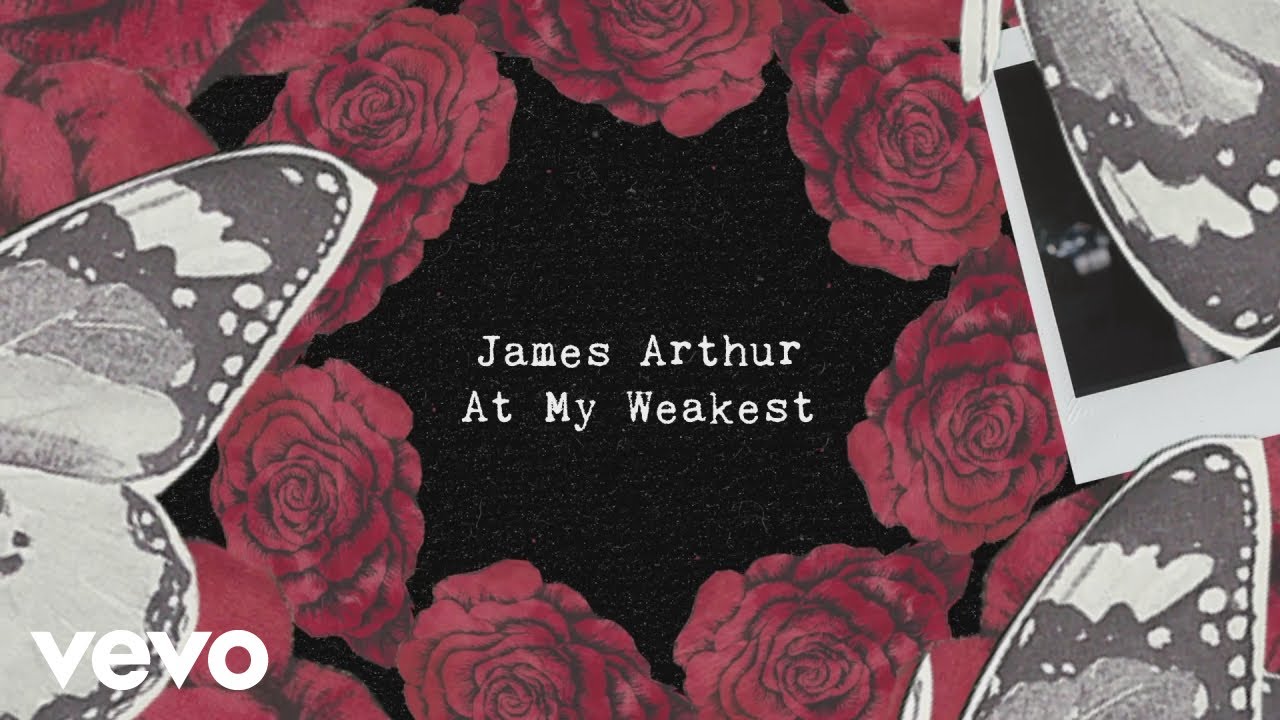 Джеймс Артър - At My Weakest 