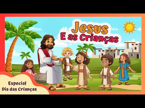Historinha Bíblica Infantil: Jesus Ama e Abençoa as Crianças! Elas são especiais para Deus #62