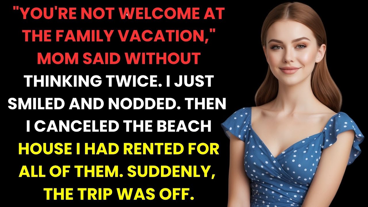 You're Not Welcome on Vacation,  Mom Said  So I Canceled the Beach House I Had Rented for Them