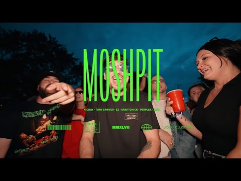 Nickay - Moshpit Feat. (Tony Sawyer, EZ, Kraftchick, Perplex & AKXL)