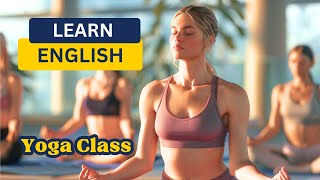 Real English Conversations: Yoga Class | Learn English through Conversations