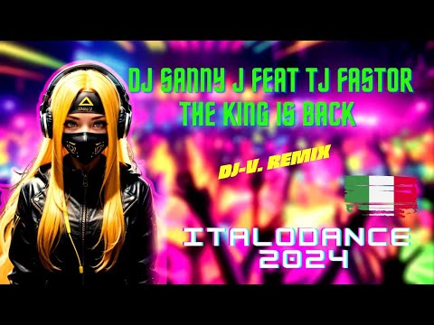 Dj Sanny J feat TJ Fastor - The King Is Back (Dj-V. Remix) 2024