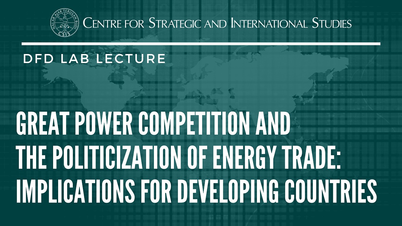 Great Power Competition & the Politicization of Energy Trade: Implications for Developing Countries