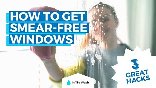 How to Get Smear Free Windows - 3 Great Hacks