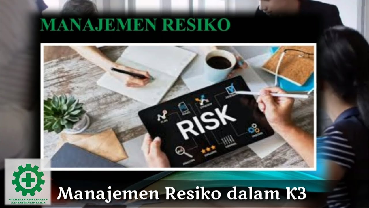 Manajemen Resiko Dalam K3 | RISK MANAGEMENT OHS