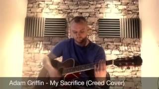 Adam Griffin - My Sacrifice - Acoustic Creed Cover