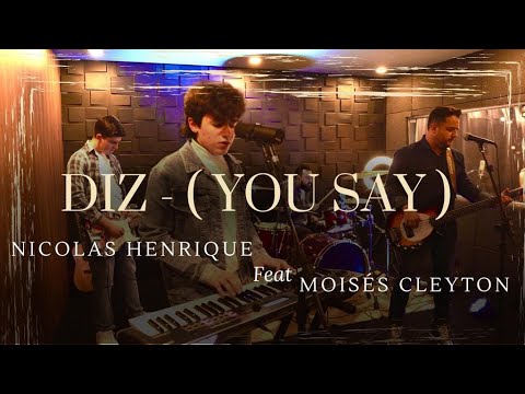 DIZ (YOU SAY) - Nicolas Henrique Feat. Moisés Cleyton.
