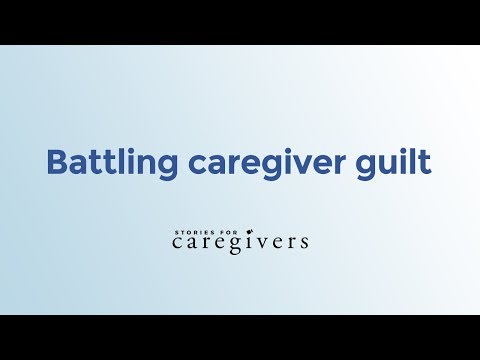 Caregiver Advice: Battling Caregiver Guilt