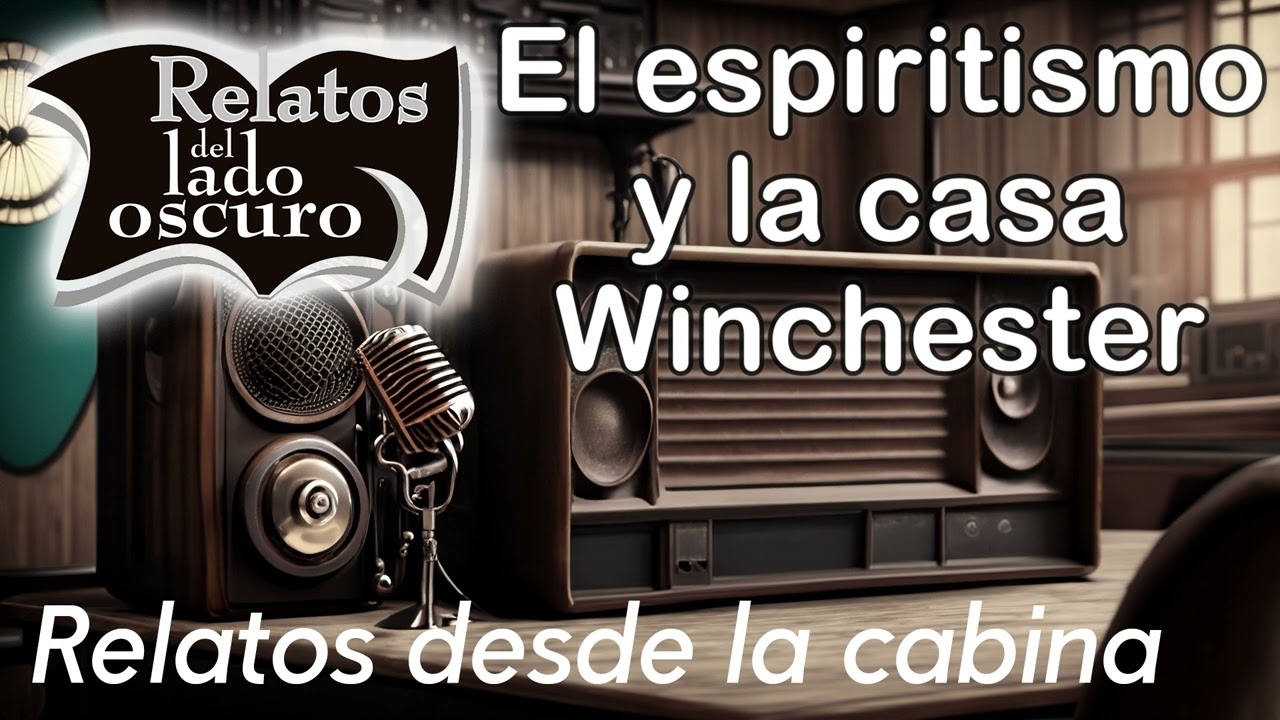 El espiritismo y la casa Winchester| Relato desde la cabina| Relatos del lado oscuro