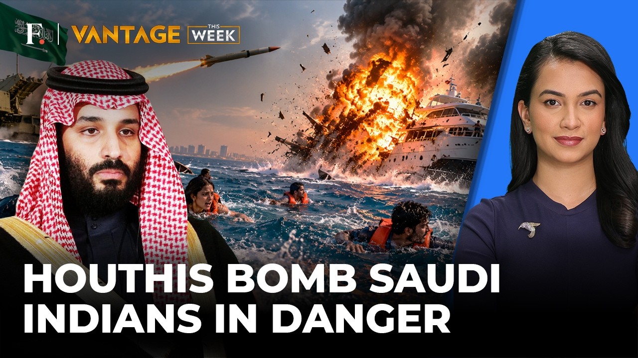 Saudi Arabia Under Houthi Attack: One More Indian Killed, Aramco Targeted Again | Vantage This Week