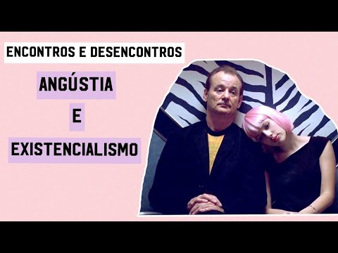 Encontros e Desencontros: Angústia e Existencialismo