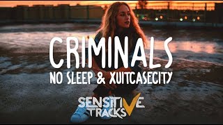 No Sleep &amp; XUITCASECITY - Criminals (Lyrics / Lyric Video)