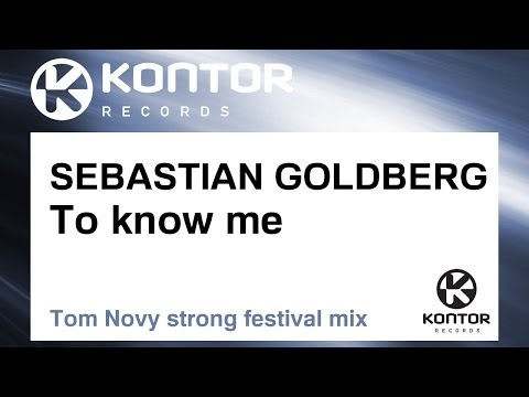 SEBASTIAN GOLDBERG - To know me (Tom Novy strong festival mix) [Official]