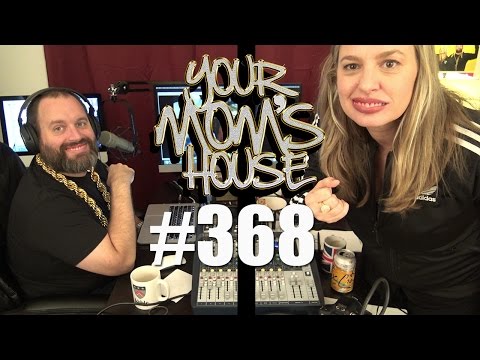 Your Mom's House Podcast - Ep. 368