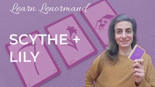 SCYTHE + LILY ~ Lenormand Card Combinations #lenormand #learnlenormand #lenormandcardcombinations