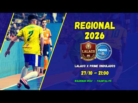 AO VIVO | LALACO FUTSAL X PRIME ONDULADOS | REGIONAL DE FUTSAL | PALMITAL - PR