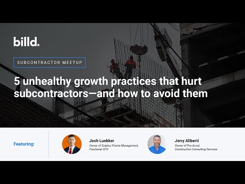 5 unhealthy growth practices that hurt subcontractors—and how to avoid them