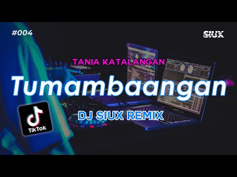 TUMAMBAANGAN -TANIA KATALANGAN -DJ SIUX REMIX (EXTENDED)