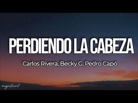 Carlos Rivera, Becky G, Pedro Capó - Perdiendo la Cabeza (Letra/Lyrics)