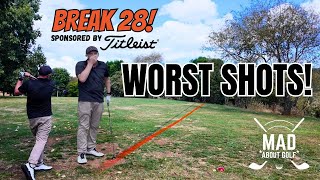 Break 28 - Worst Shots! Sponsored by Titleist. #titleist #titleistgolf #madaboutgolf