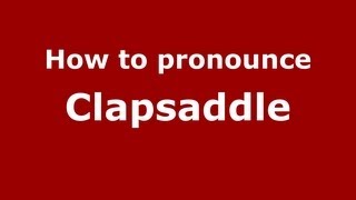How to pronounce Clapsaddle