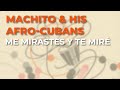 Machito & His Afro-Cubans - Me Mirastes y Te Miré (Audio Oficial)