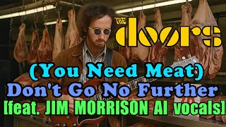 THE DOORS (You Need Meat) Don&#39;t Go No Further [feat. JIM MORRISON AI vocals]