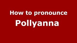 How to pronounce Pollyanna 