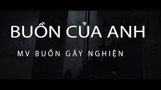 [MV cảm động] Buồn của anh - Bản Cover gây nghiện - MV Fan Made