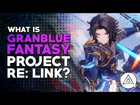 What is Granblue Fantasy Project Re: LINK?