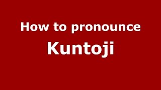 How to pronounce Kuntoji