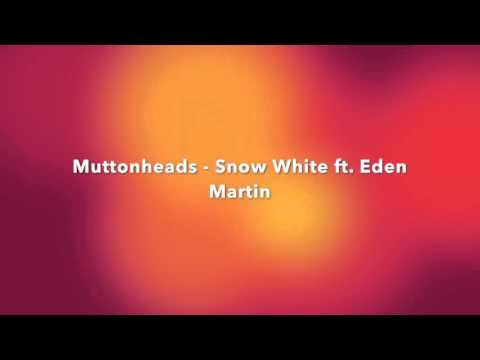 Muttonheads - Snow White (Alive) ft. Eden Martin