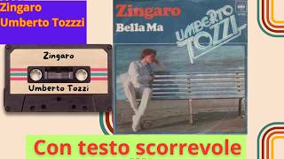 Zingaro - Umberto Tozzi con testo scorrevole
