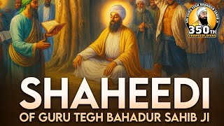 Shaheedi of Guru Tegh Bahadur Sahib Ji - Katha by Bhai Meharinder Singh