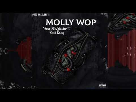 Drae AlexXander - Molly Wop Ft. Redd Casey (Prod. By AXL)