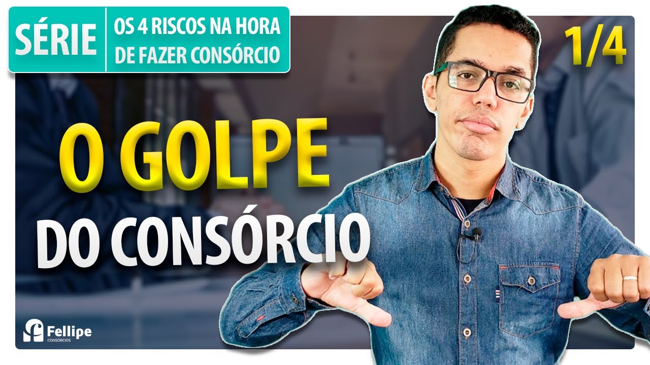 O Golpe do Consórcio - #1 Série - Os 4 Riscos na Hora de Fazer Consórcio