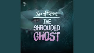 Sea Of Thieves - The Shrouded Ghost 