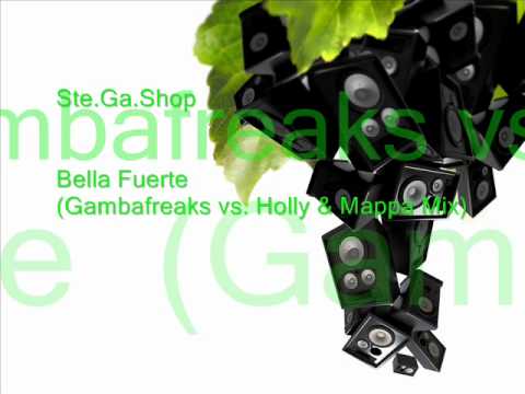 Ste.Ga.Shop - Bella Fuerte (Gambafreaks vs. Holly & Mappa Mix)