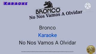 Bronco!! No Nos Vamos A Olvidar: Karaoke