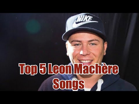 Top 5 Leon Machère Songs