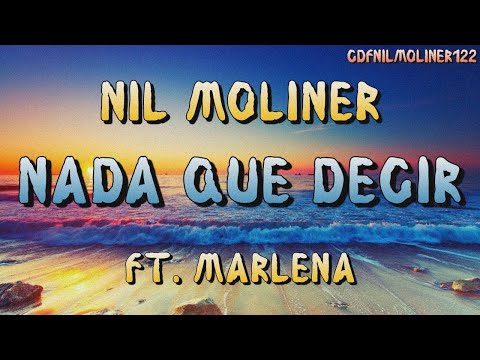 Nil Moliner ft. Marlena - NADA QUE DECIR (Letra) (4K) 🎶