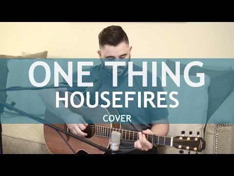 One Thing - Housefires