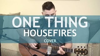 One Thing - Housefires || Acoustic Cover